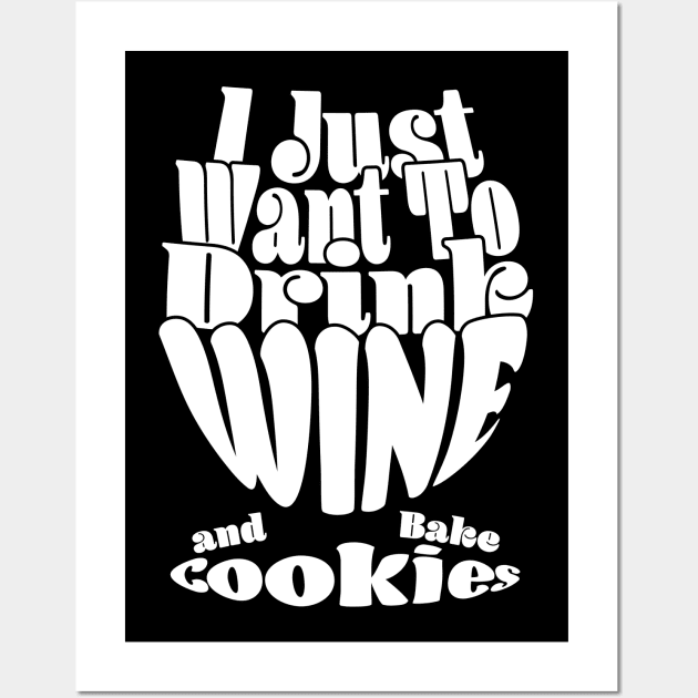 I Just Want To Drink Wine And Bake Cookie - Dark Wall Art by Czajnikolandia